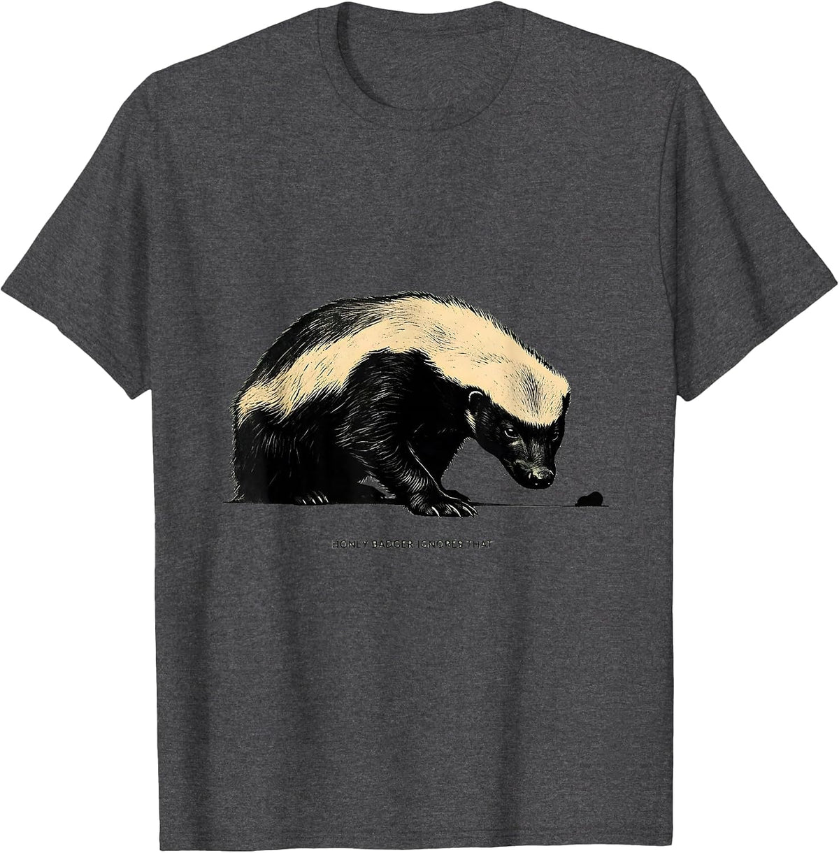 Men's Honey Badger Ignores That Funny Animal Lover Humor T-Shirt - Dark Heather Grey