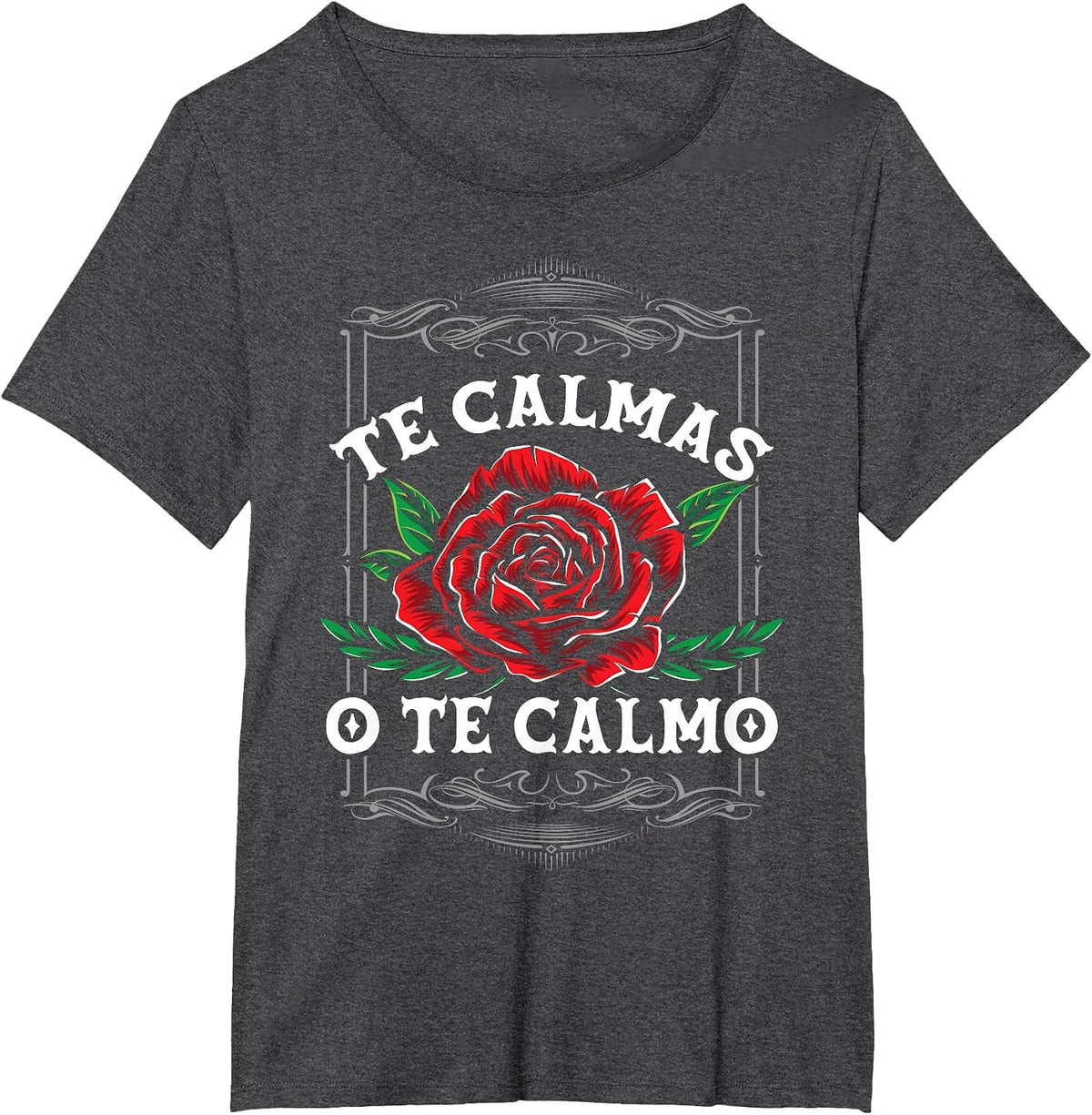 Te Calmas O Te Calmo Latin Heritage T-Shirt - Dark Heather Grey