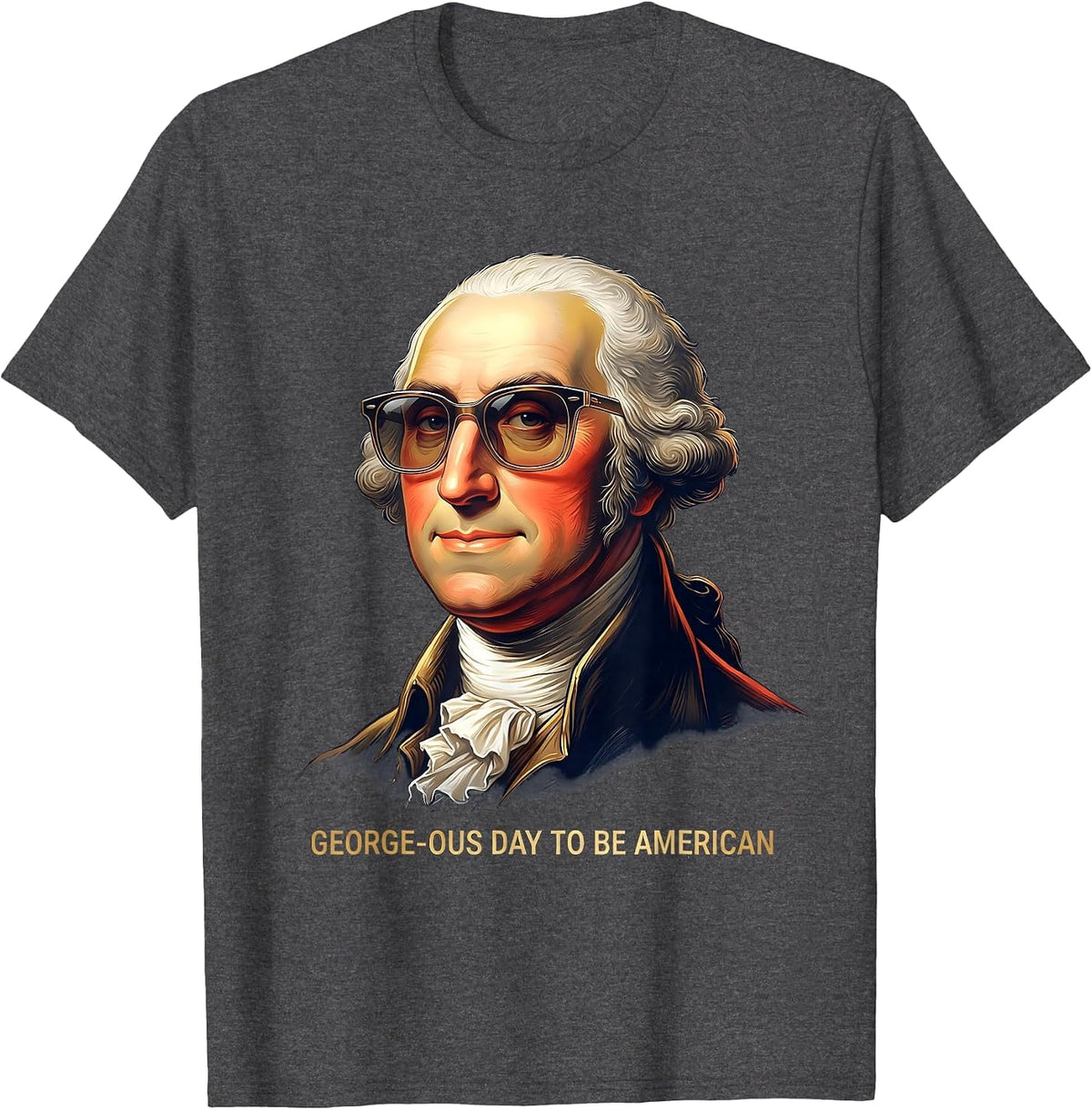 George-ous Day To Be American Patriotic Design T-Shirt - Dark Heather Grey