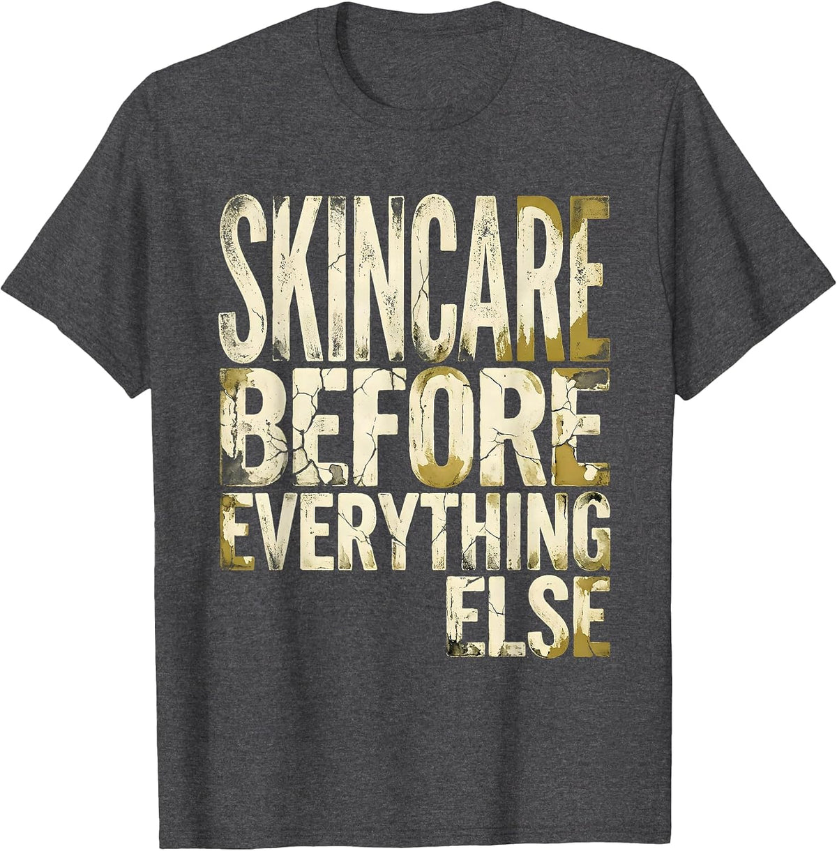 Skincare Before Everything Else K-Beauty Design T-Shirt - Dark Heather Grey