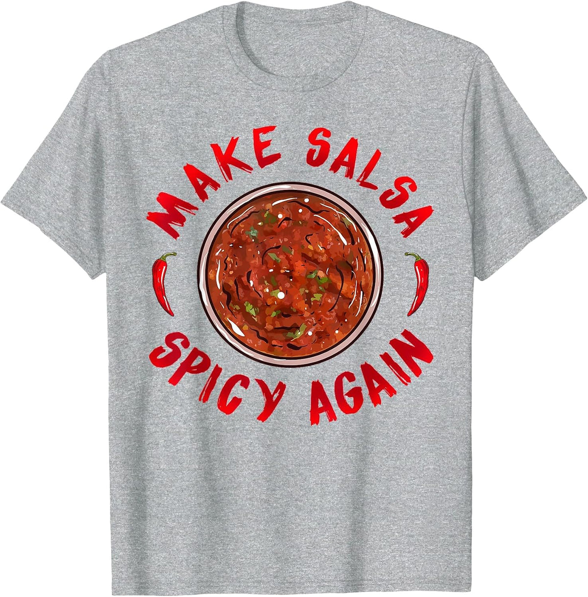 Make Salsa Spicy Again - Spicy Salsa Hot Sauce T-Shirt T-Shirt - Heather Grey