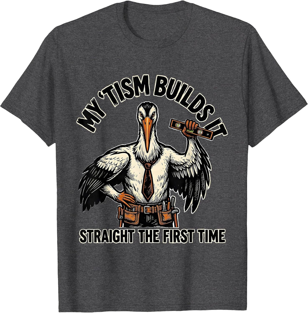 Men's My 'Tism Builds It Straight The First Time Funny T-Shirt - Dark Heather Grey