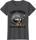 Women's Honey Badger Has Better Things To Do Fearless Attitude Humor T-Shirt - Dark Heather Grey