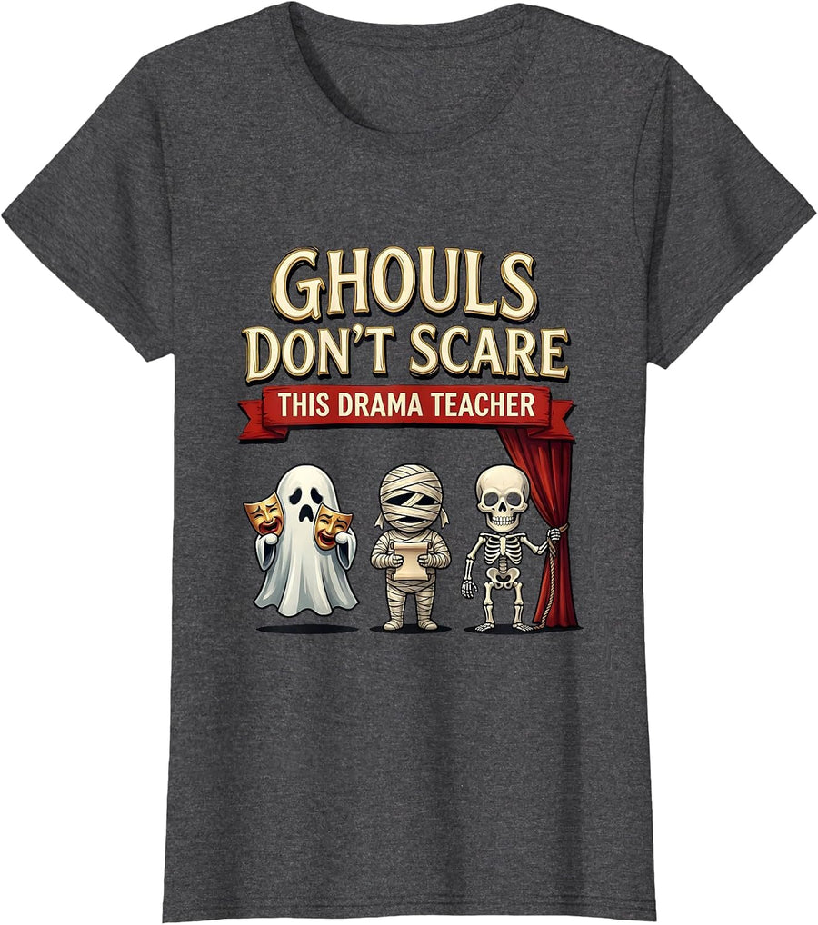 Women's Ghouls Don't Scare This Drama Teacher Funny Halloween T-Shirt - Dark Heather Grey