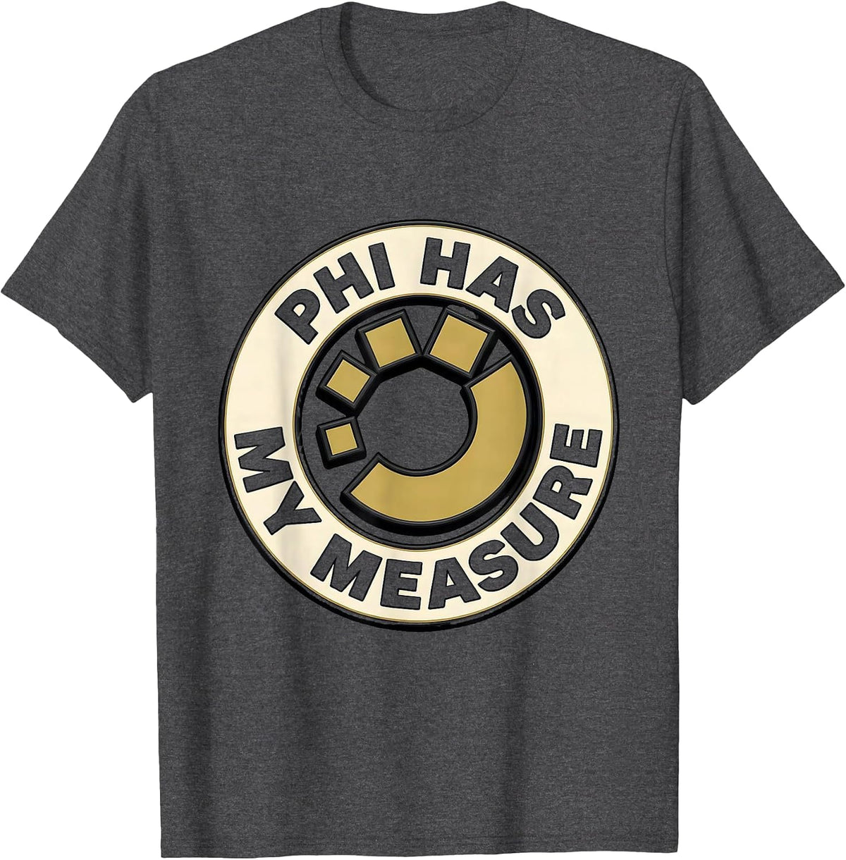 Phi Has My Measure Math Lover Sacred Geometry Fibonacci T-Shirt - Dark Heather Grey