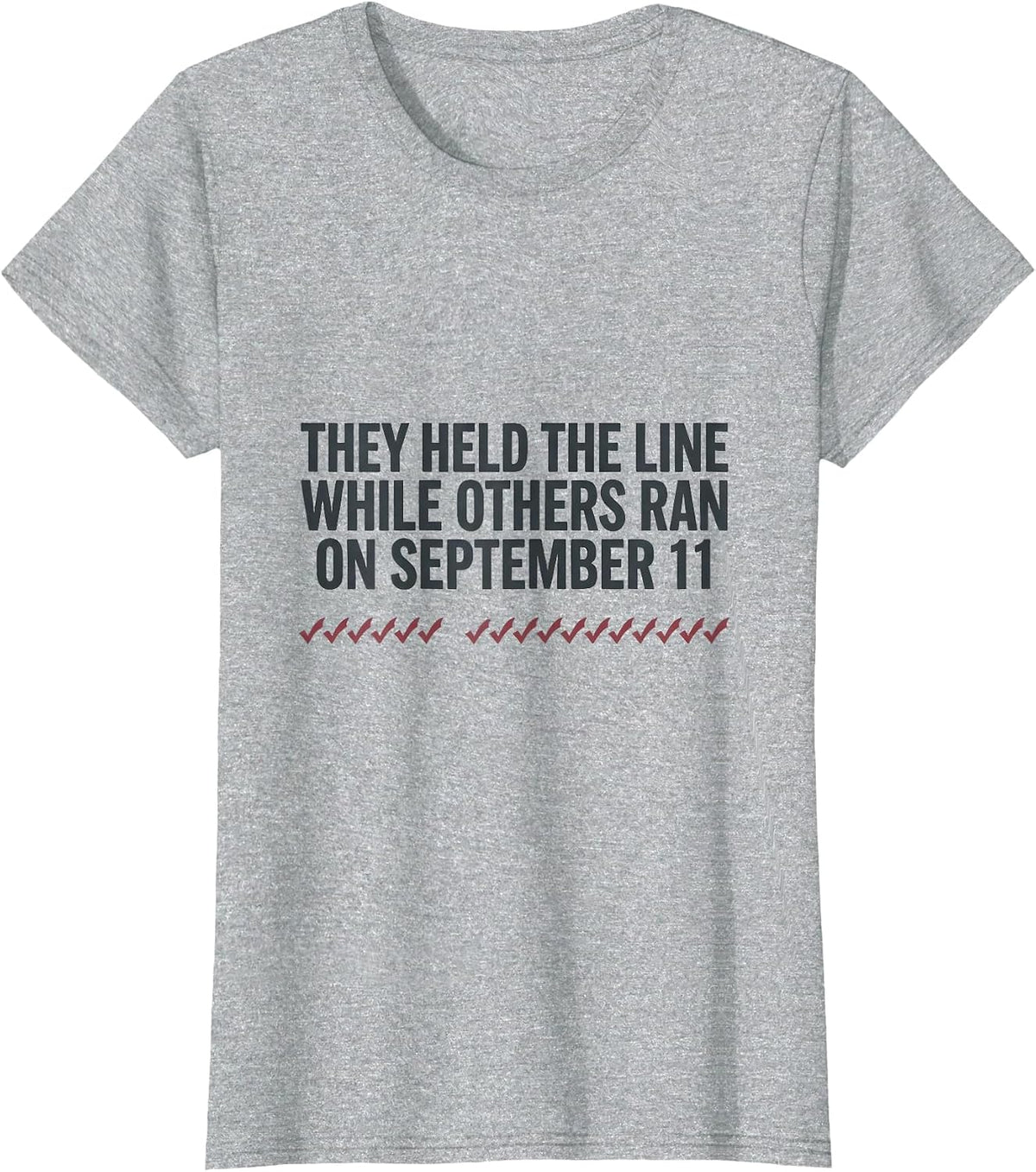 They Held The Line While Others Ran On September 11 Tribute T-Shirt - Heather Grey