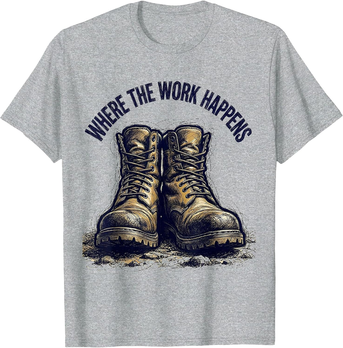 Men's Boots on the Ground Where the Work Happens T-Shirt - Heather Grey