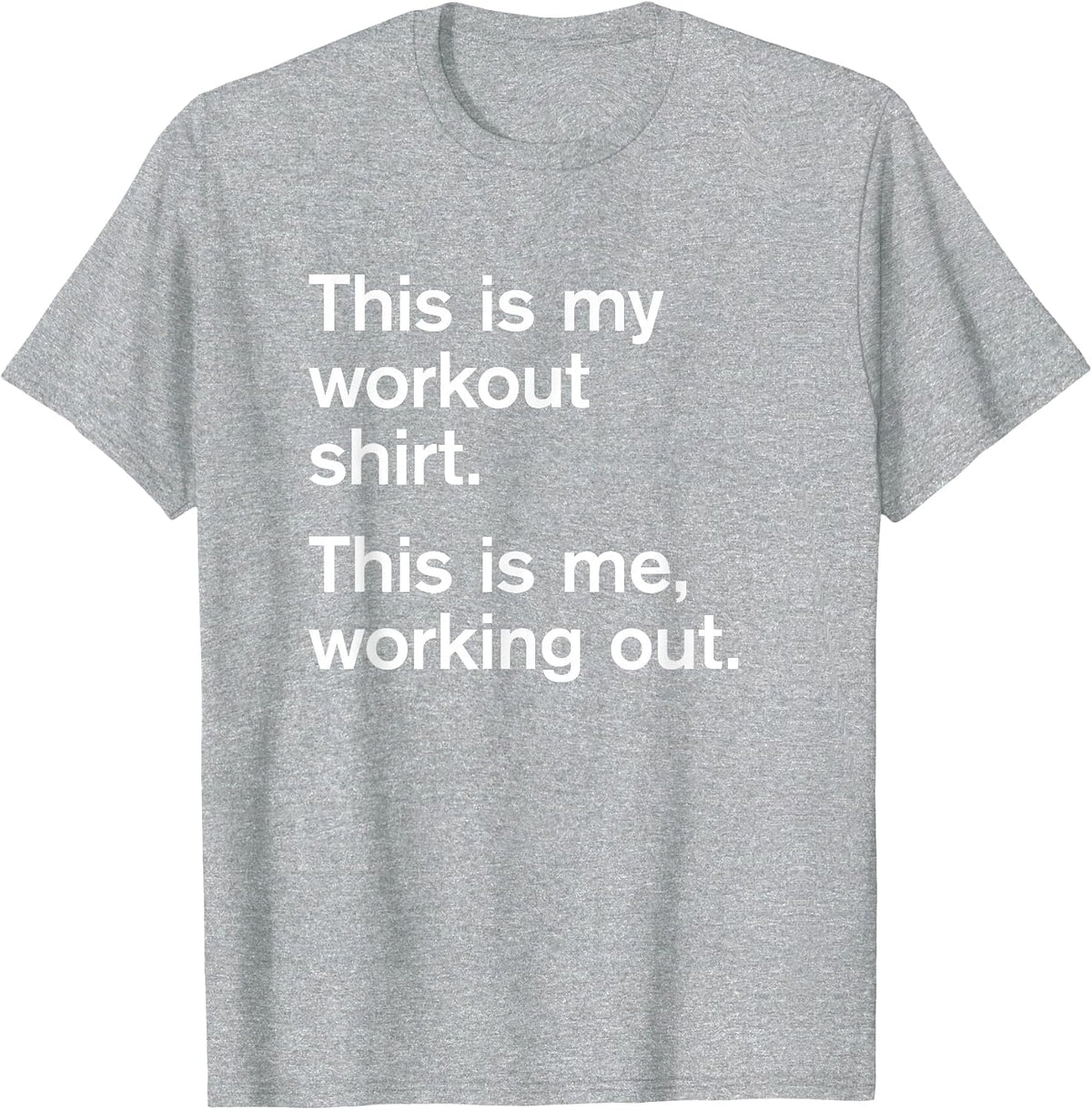 This is My Workout Shirt. This is me Working Out. Slogan Tee T-Shirt - Heather Grey
