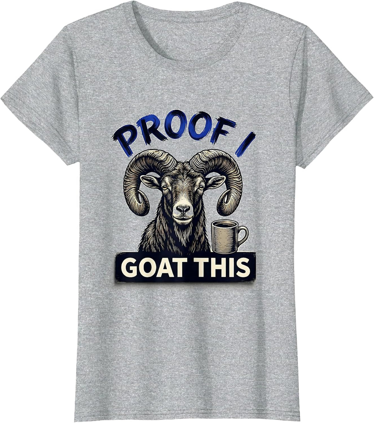 Proof I Goat This Funny Goat Pun Meme Humor Novelty T-Shirt - Heather Grey