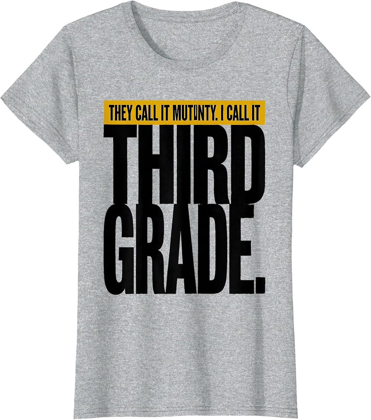 They Call It Mutiny I Call It Third Grade Teacher T-Shirt - Heather Grey