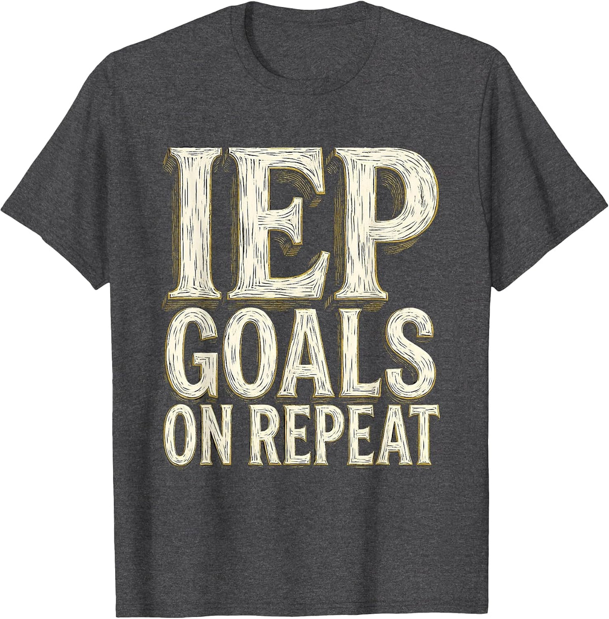 IEP Goals On Repeat Sped Teacher Design T-Shirt - Dark Heather Grey