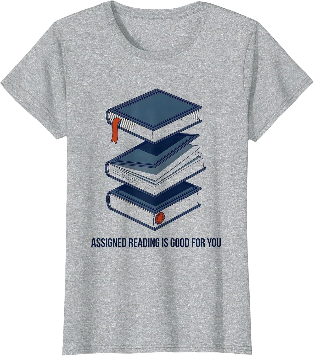 Assigned Reading Is Good For You Teacher Literary Humor T-Shirt - Heather Grey