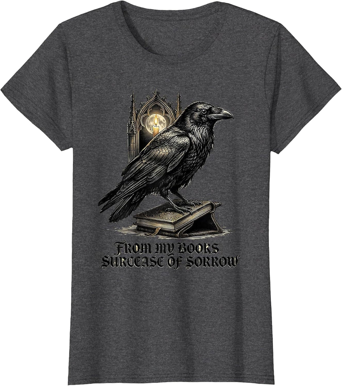 Women's From My Books Surcease of Sorrow Gothic Literary Humor Raven T-Shirt - Dark Heather Grey