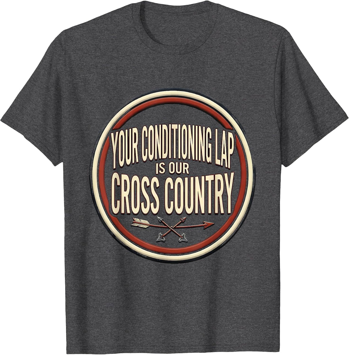 Your Conditioning Lap Is Our Cross Country Running T-Shirt - Dark Heather Grey
