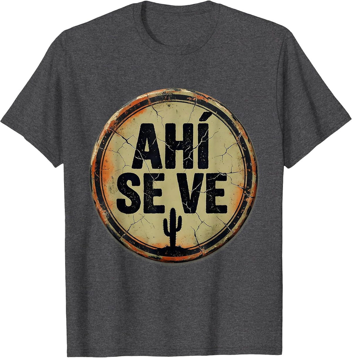 Ahí Se Ve Distressed Mexican Slang Humor Cinco de Mayo T-Shirt - Dark Heather Grey