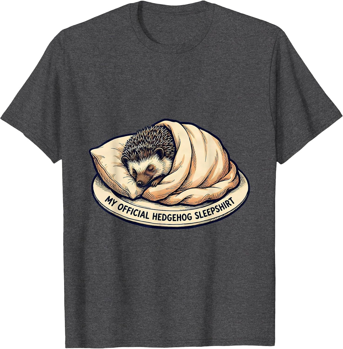 My Official Hedgehog Sleepshirt Cute Animal Lover Pajama T-Shirt - Dark Heather Grey