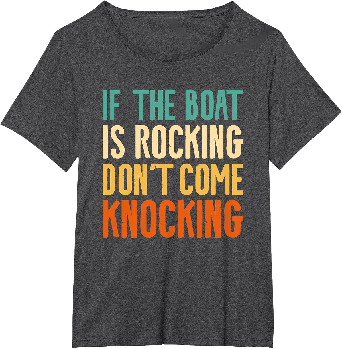 If The Boat is Rocking Don't Come Knocking T-Shirt - Dark Heather Grey