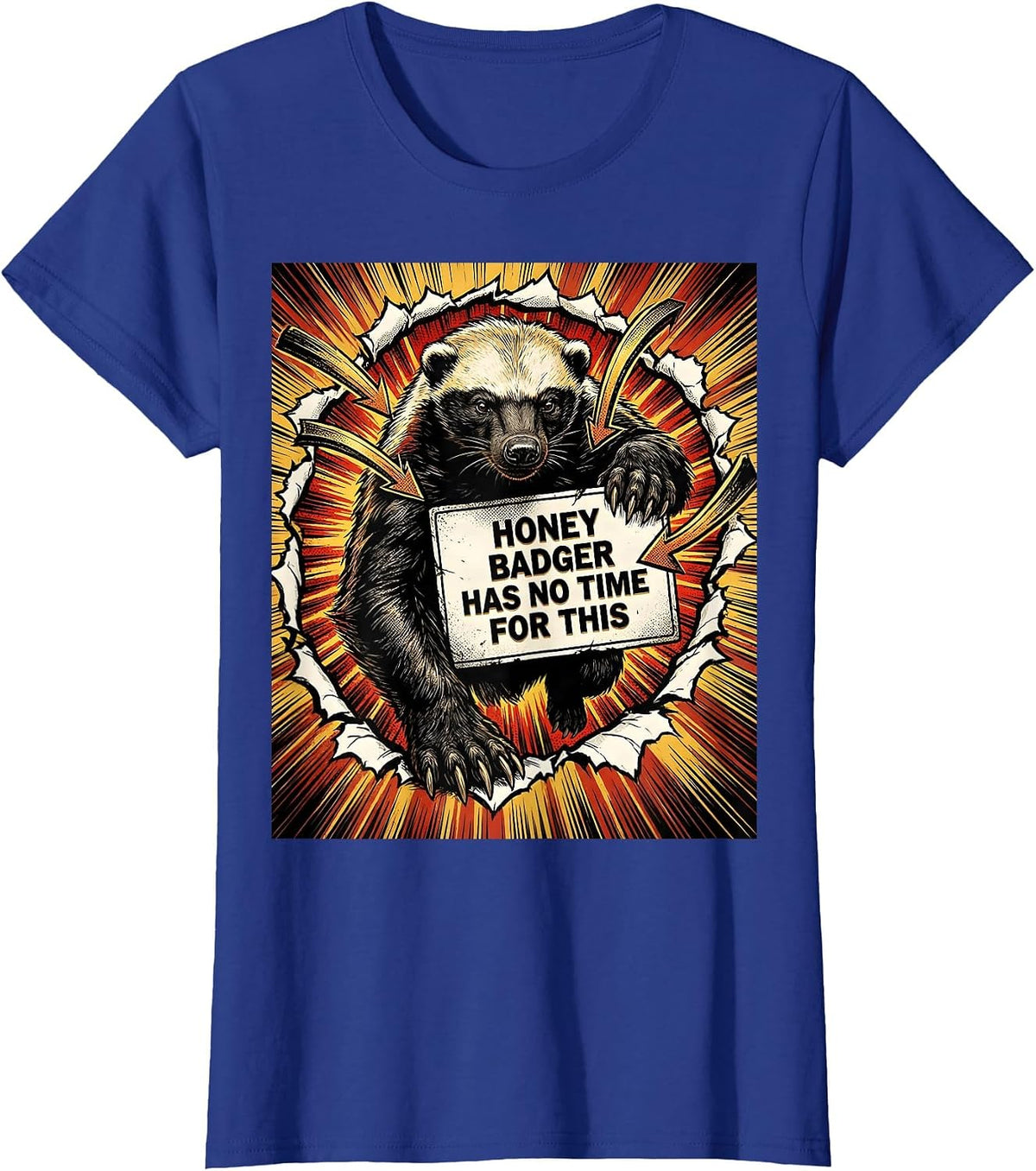 Women's Honey Badger Has No Time For This Funny Animal Humor T-Shirt - Royal Blue
