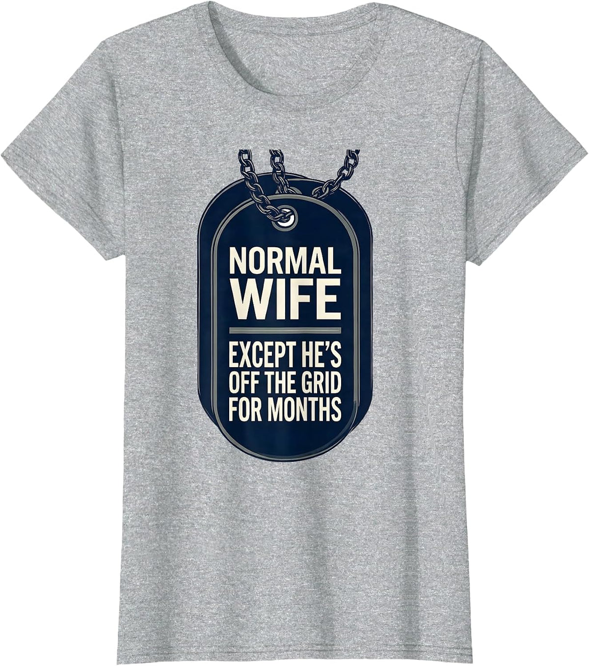 Women's Normal Wife, Except He's Off The Grid For Months Military T-Shirt - Heather Grey