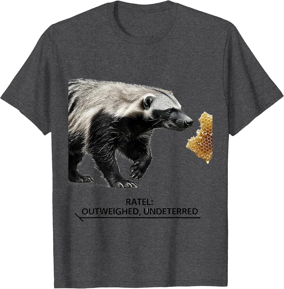 Ratel Outweighed Undeterred Funny Honey Badger Animal Humor T-Shirt - Dark Heather Grey