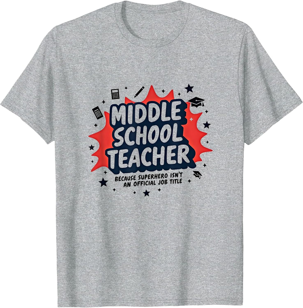 Middle School Teacher: Superhero Isn't Official Title T-Shirt - Heather Grey