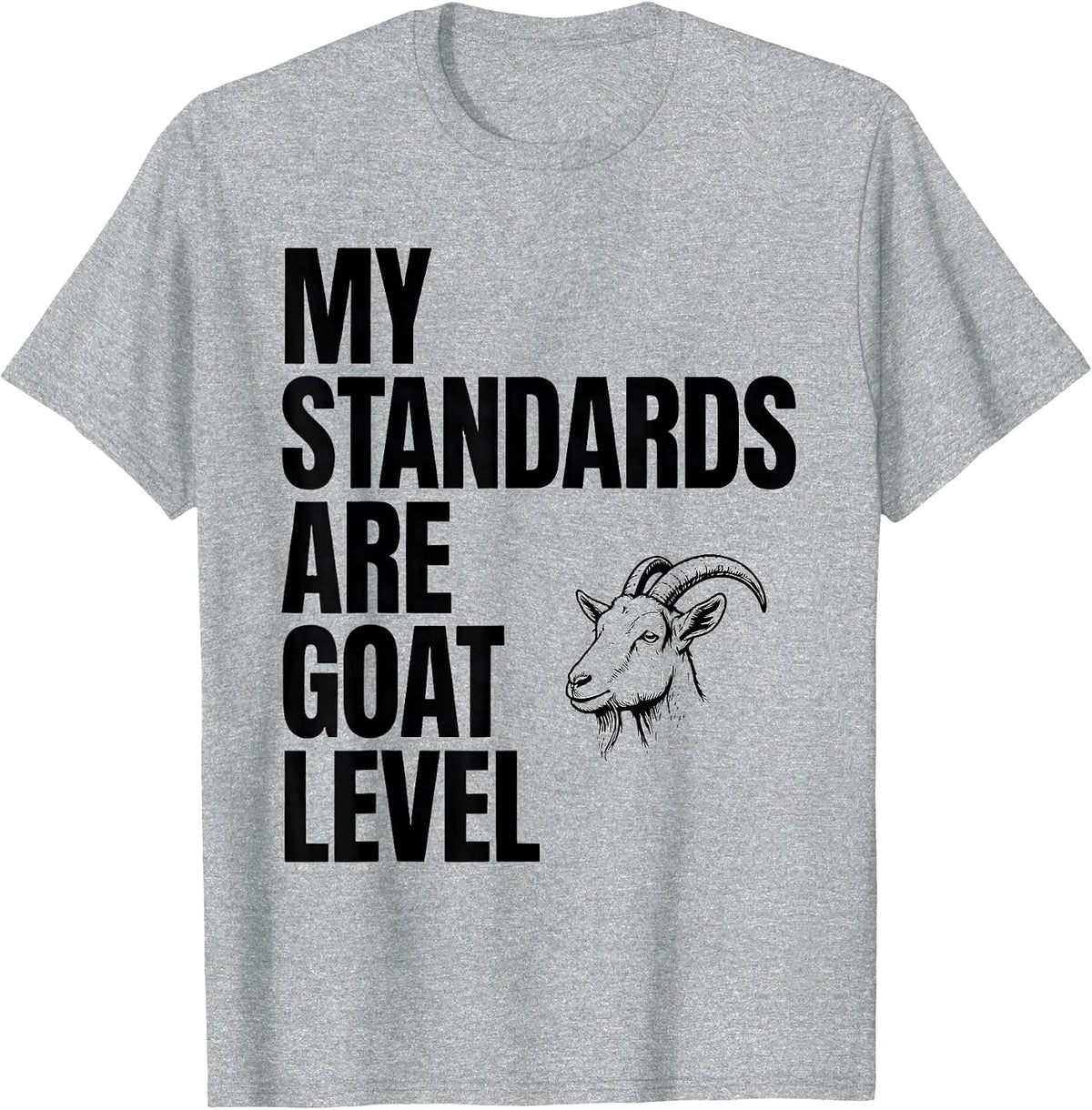 Men's My Standards Are Goat Level Funny Farm Animal Lover Humor T-Shirt - Heather Grey
