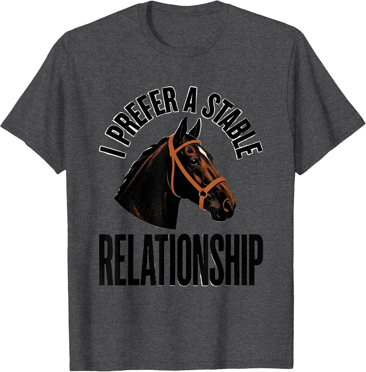 I Prefer A Stable Relationship Funny Horse Lover Equestrian T-Shirt - Dark Heather Grey