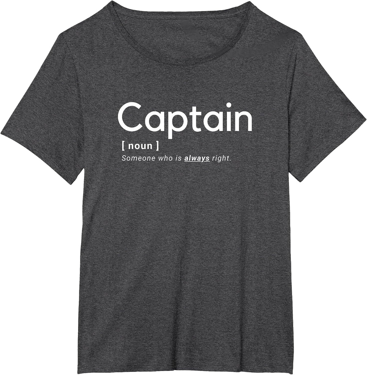 The Captain is Always Right - Merchant Marine T-Shirt - Dark Heather Grey