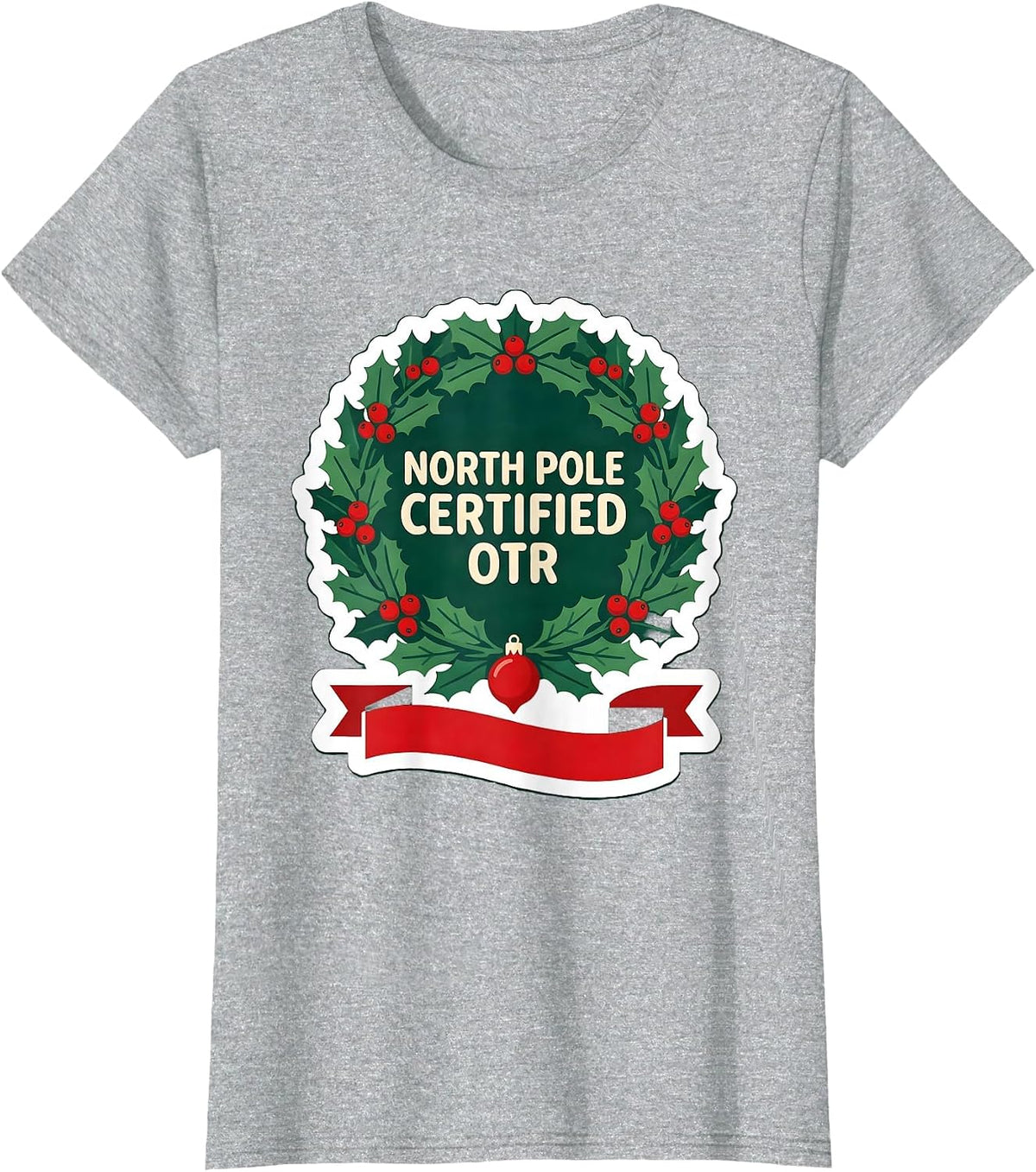 North Pole Certified OTR Occupational Therapist Christmas T-Shirt - Heather Grey