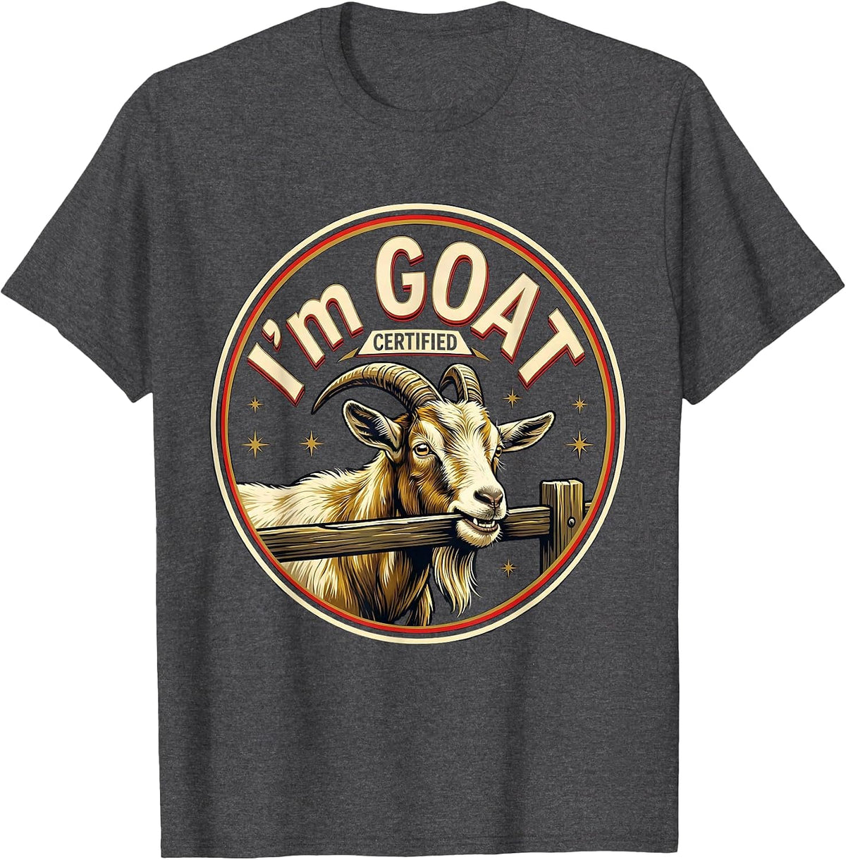 I’m GOAT Certified Funny Goat Owner Farm Animal Humor T-Shirt - Dark Heather Grey