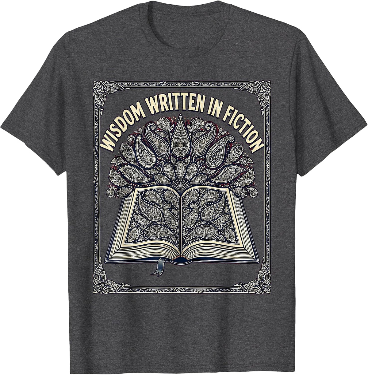 Book Character Teacher Wisdom Written in Fiction T-Shirt - Dark Heather Grey