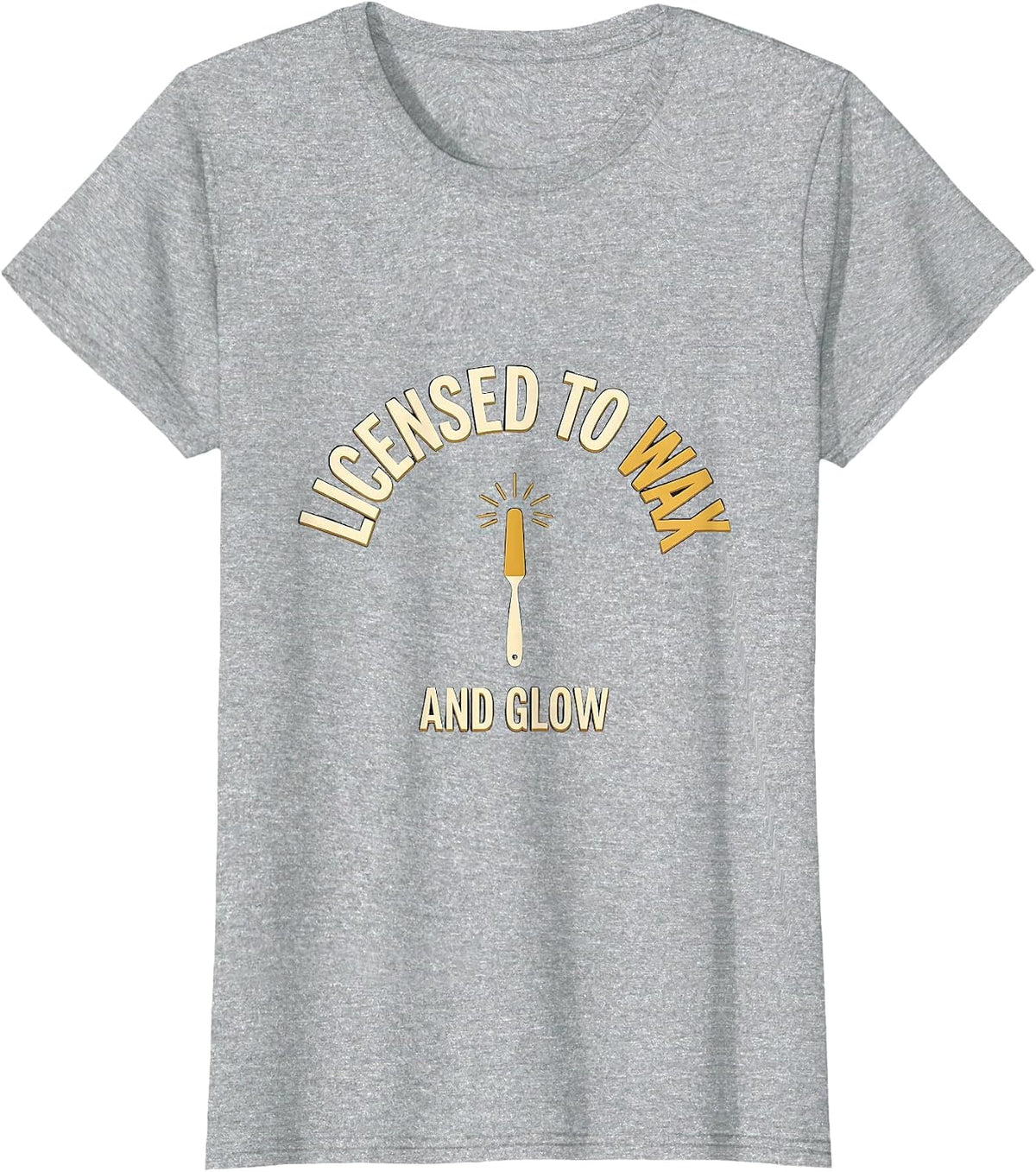 Licensed To Wax And Glow Esthetician Skincare Wax Therapist T-Shirt - Heather Grey