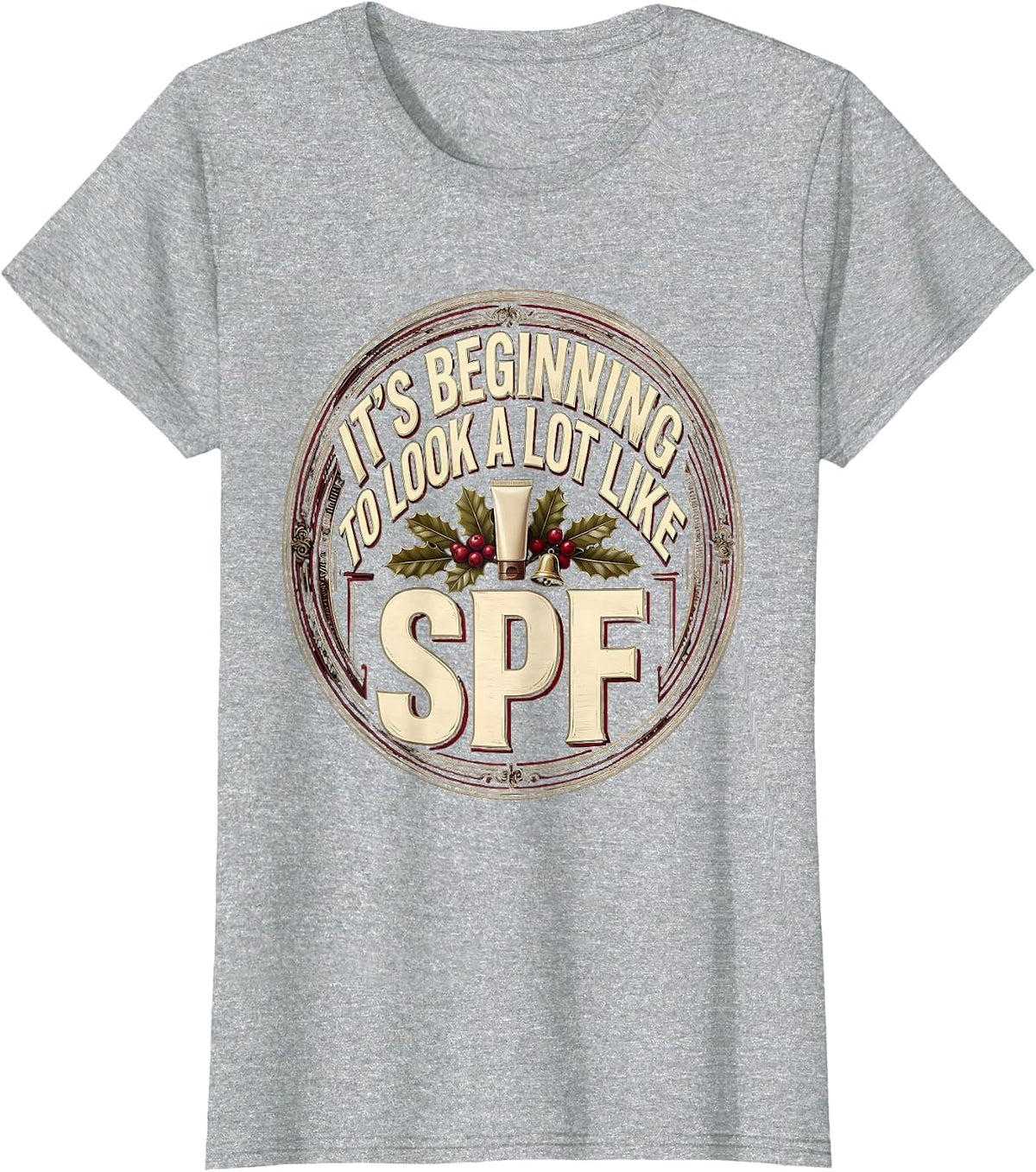 Women's It's Beginning To Look A Lot Like SPF Funny Esthetician T-Shirt - Heather Grey