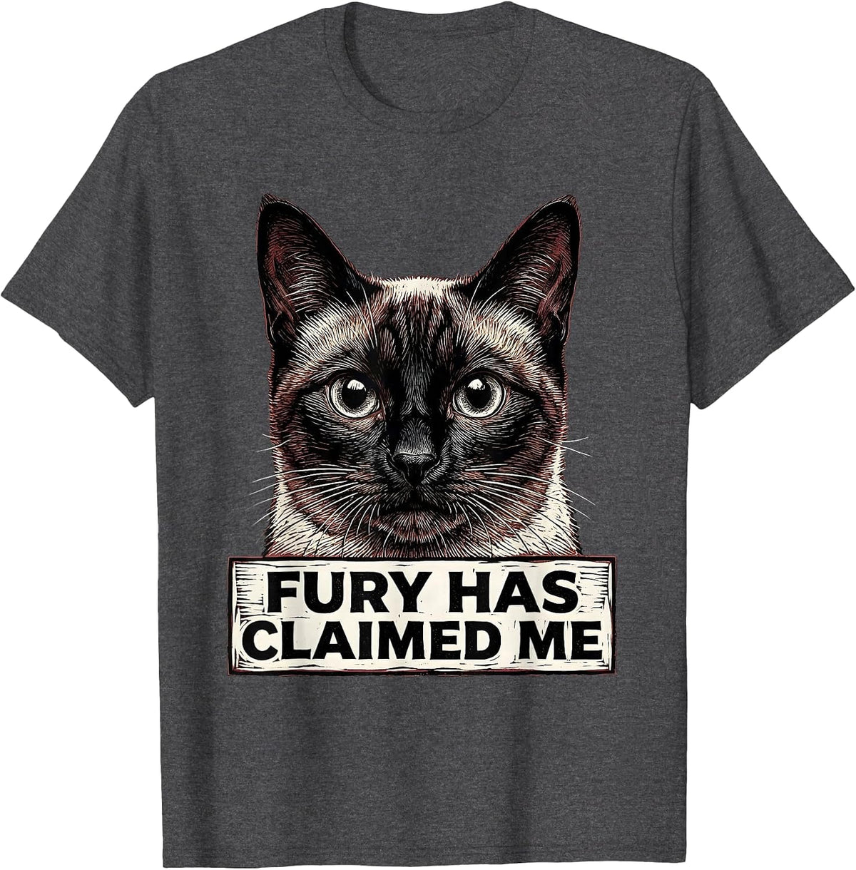 Fury Has Claimed Me Funny Siamese Cat Meme Sarcastic Humor T-Shirt - Dark Heather Grey