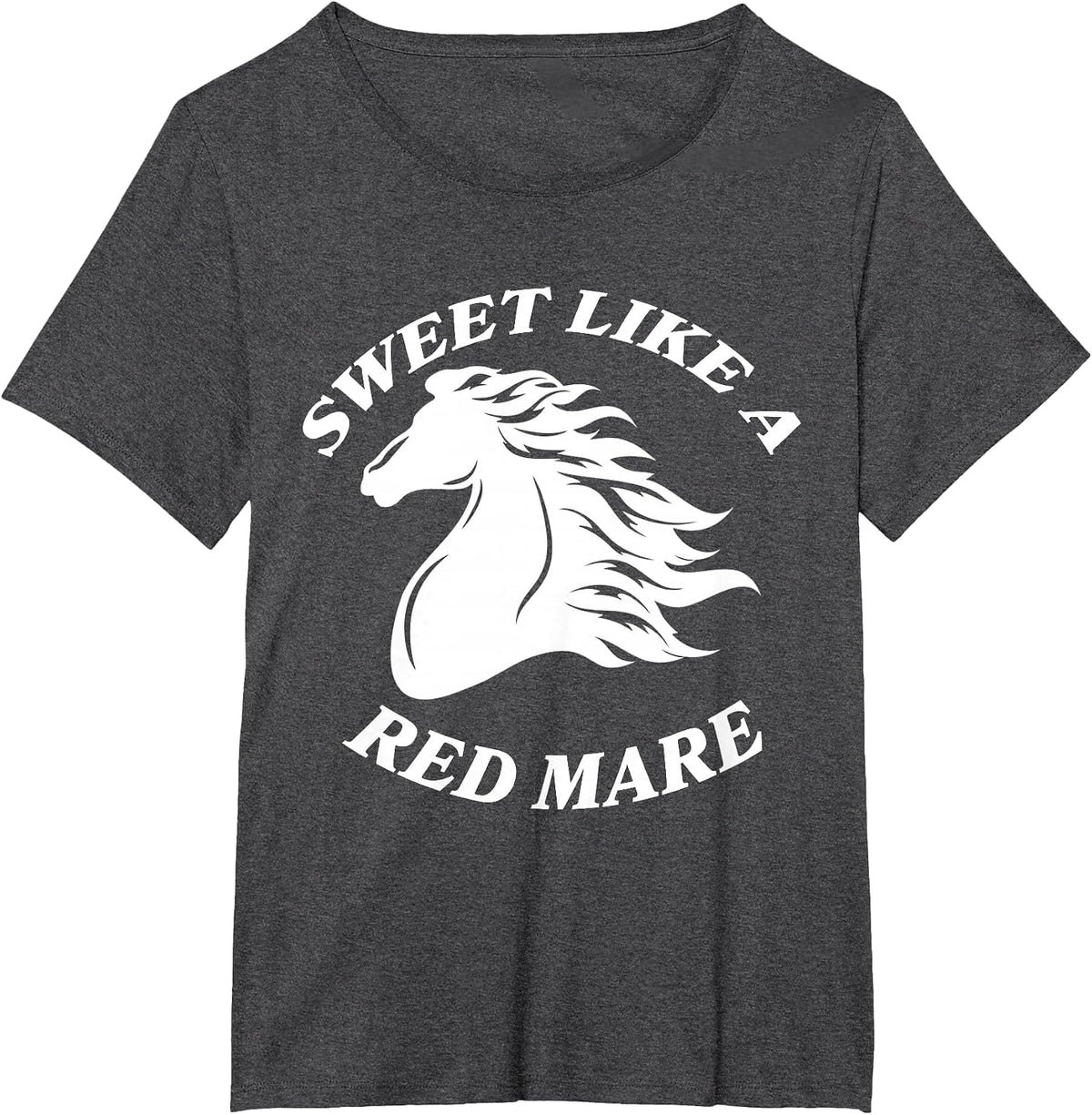 Sweet Like A Red Mare Funny Red Mare Horses Lover T-Shirt - Dark Heather Grey