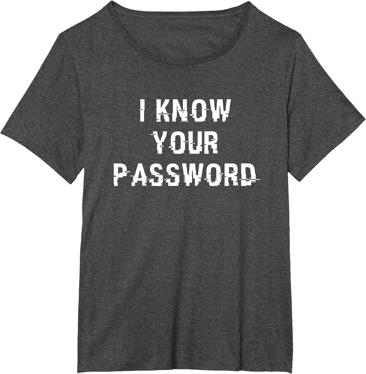 I Know Your Password - Cool Online Security/Hacker T-Shirt - Dark Heather Grey