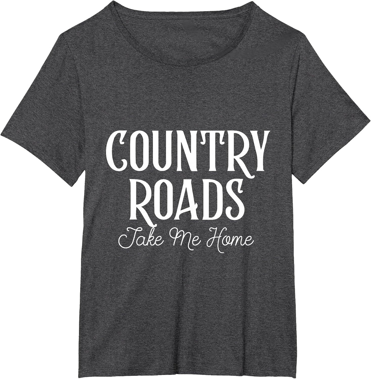 Country Roads Take Me Home - West Virginia American Classic T-Shirt - Dark Heather Grey