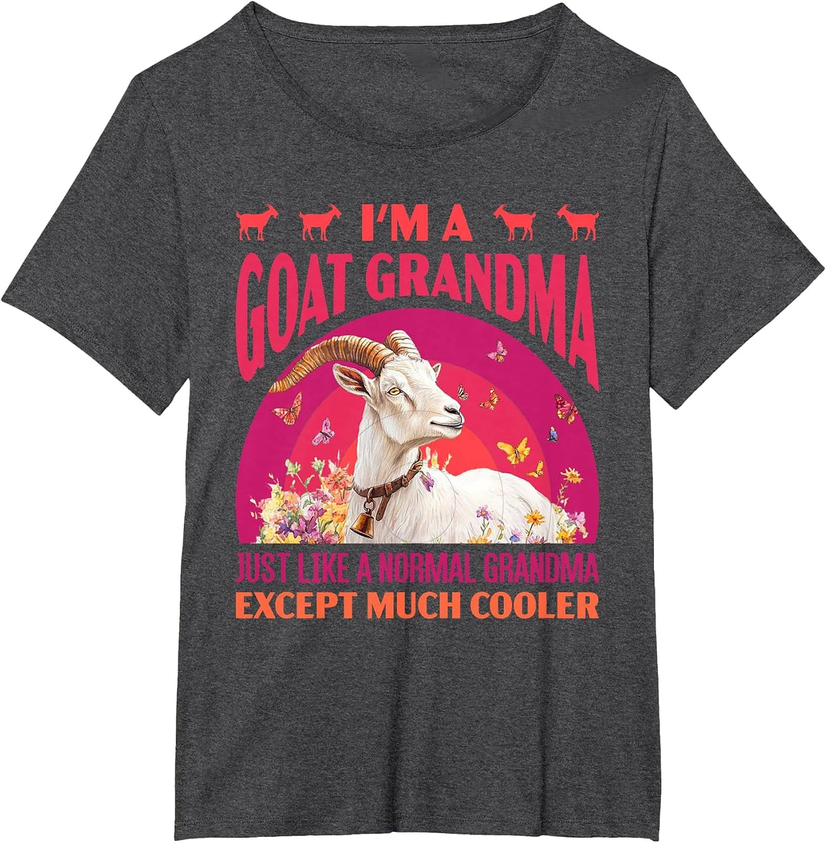 Granny I'm A Goat Grandma Like A Normal Grandma Goats T-Shirt - Dark Heather Grey