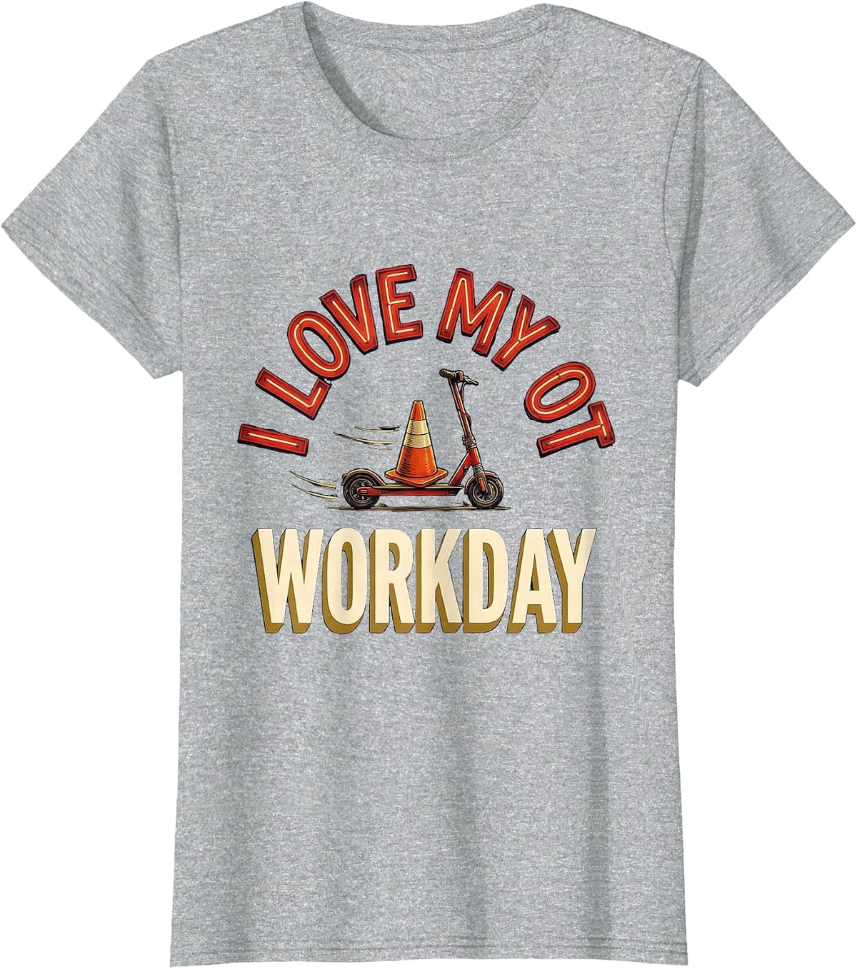 I Love My OT Workday Funny Occupational Therapy Workday T-Shirt - Heather Grey
