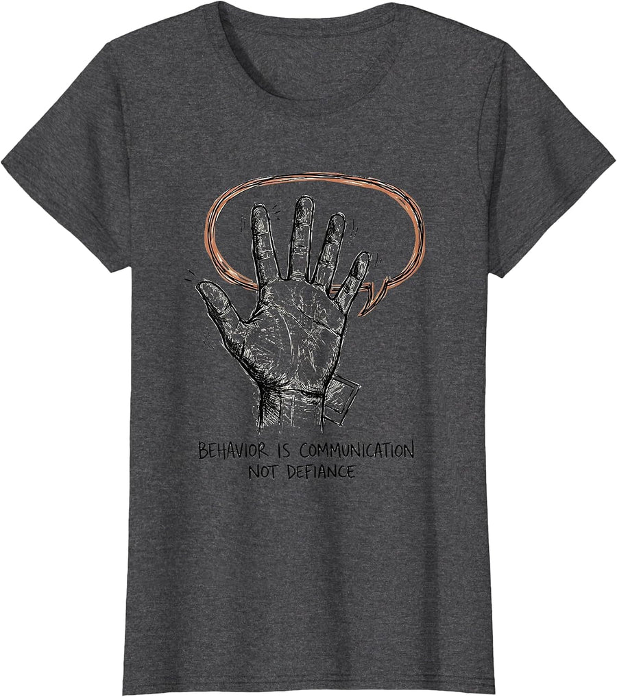 Women's Behavior Is Communication, Not Defiance Special Education T-Shirt - Dark Heather Grey