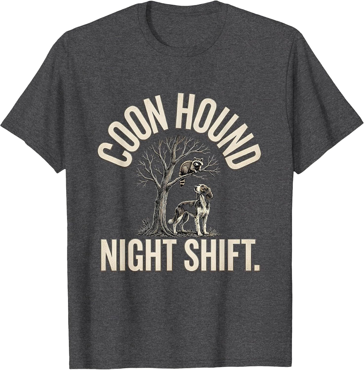 Men's Coon Hound Night Shift Rugged Coon Hunter Dry Humor T-Shirt - Dark Heather Grey
