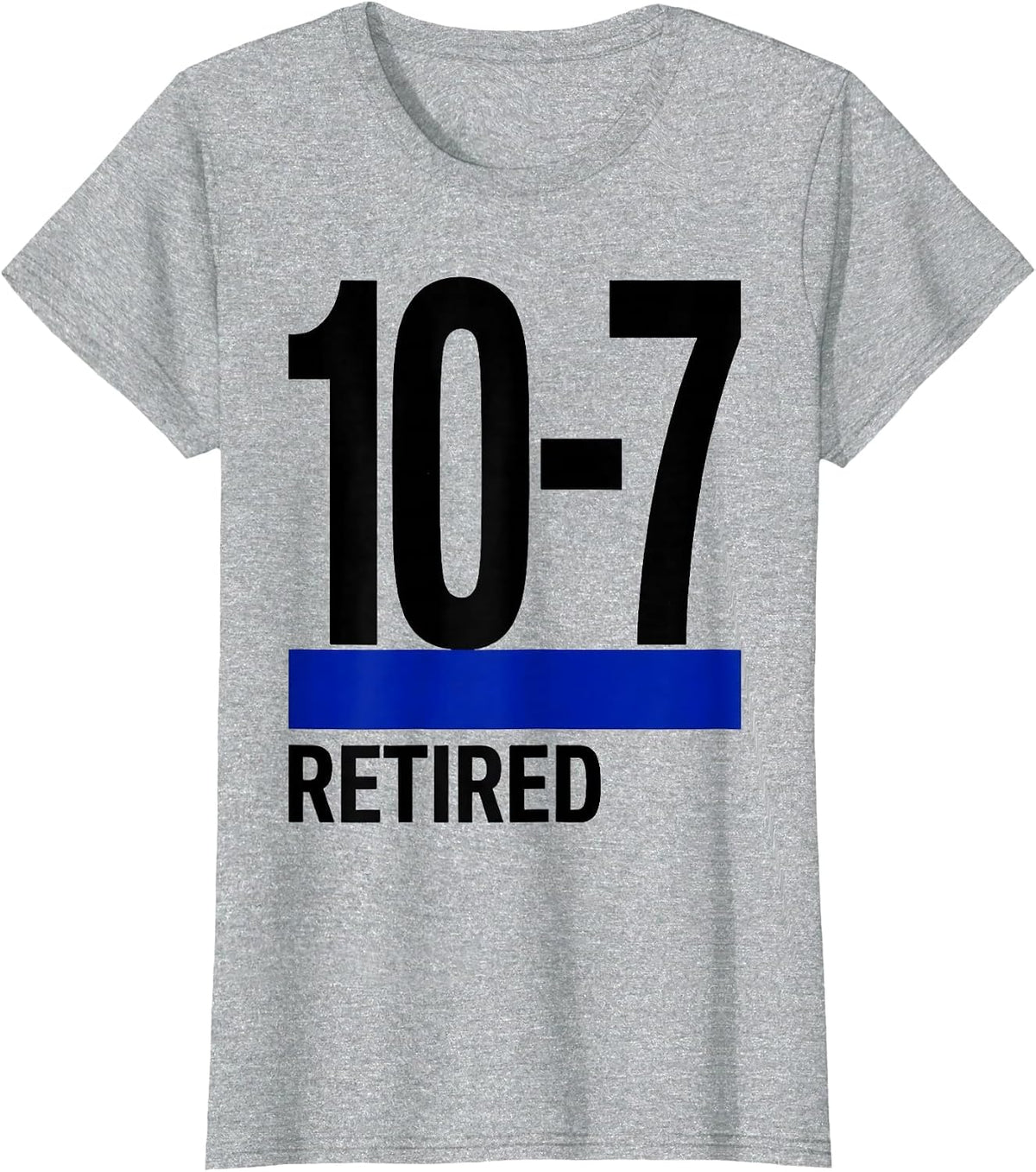 Women's 10-7 RETIRED Thin Blue Line Police Retirement Support T-Shirt - Heather Grey
