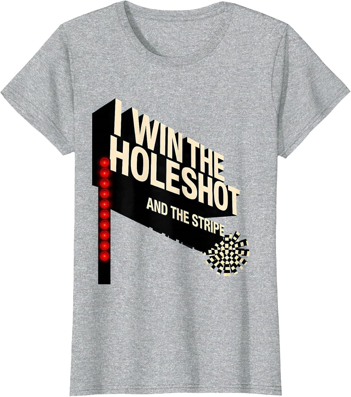 I Win The Holeshot And The Stripe Bold Drag Racing Checkered T-Shirt - Heather Grey