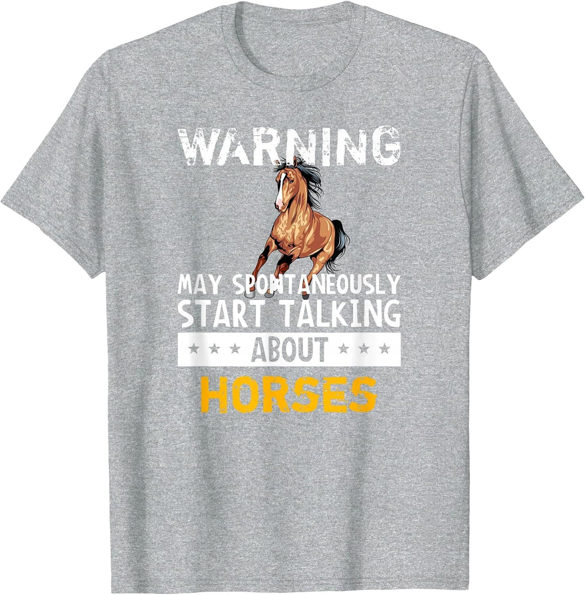 Warning May Spontaneously Start Talking About Horses T-Shirt - Heather Grey