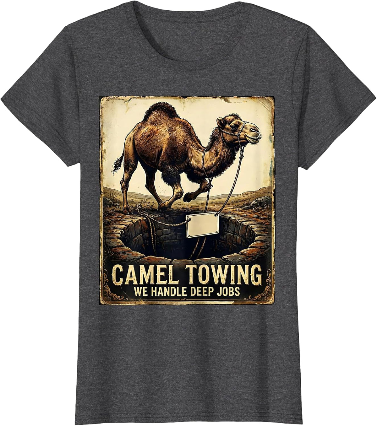 Women's Camel Towing — We Handle Deep Jobs Vintage Crude Hump-Day T-Shirt - Dark Heather Grey