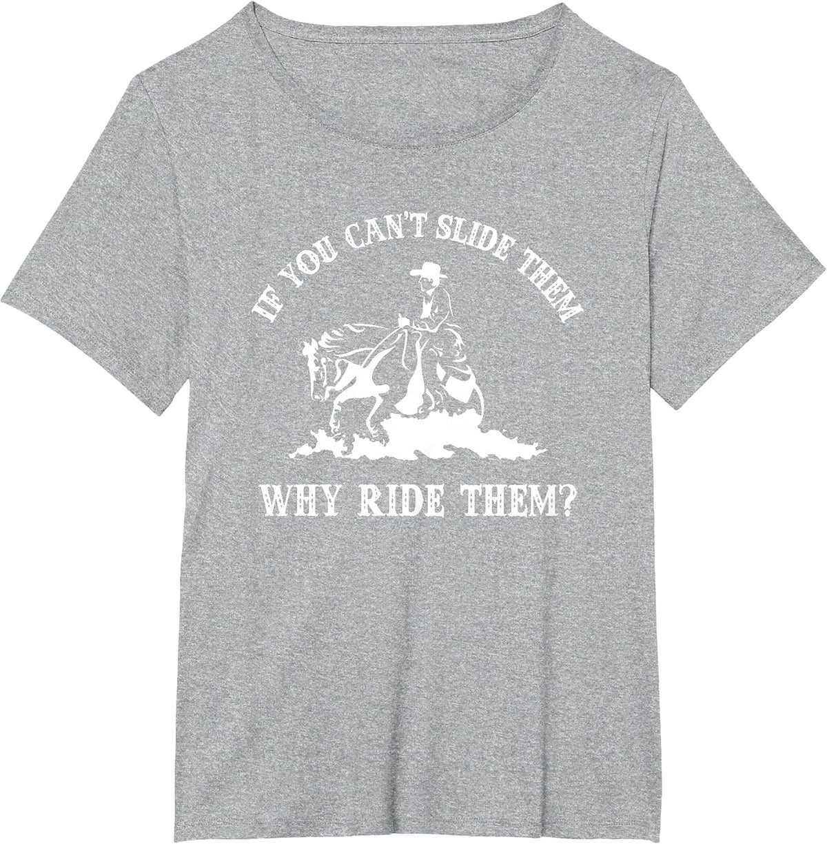 If You Can't Slide Them Why Ride Them Sliding Horse Lover T-Shirt - Heather Grey