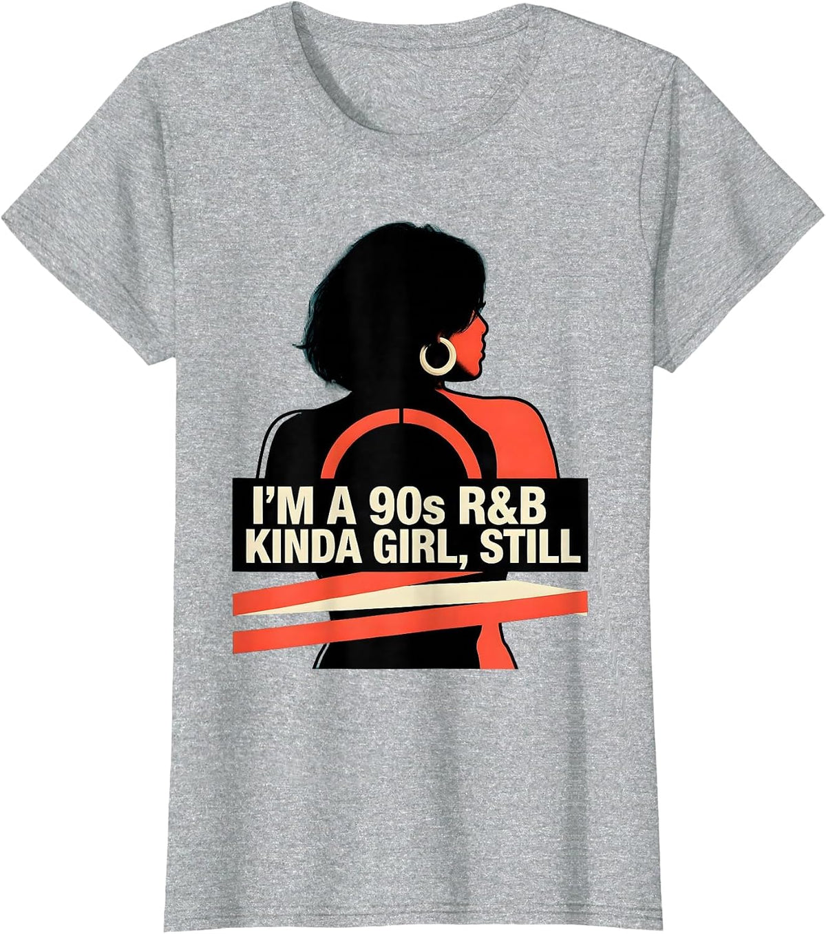 I'm A 90s R&B Kinda Girl Still Retro Music Hip Hop Soul Fan T-Shirt - Heather Grey