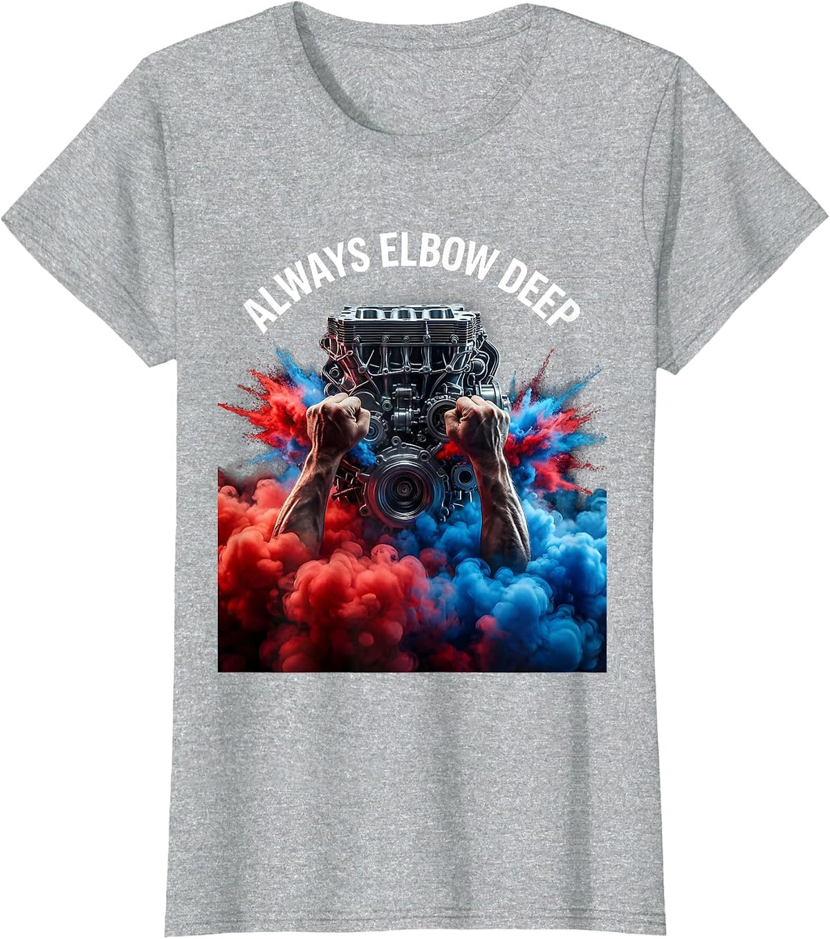 Always Elbow Deep Mechanic Garage Design T-Shirt - Heather Grey