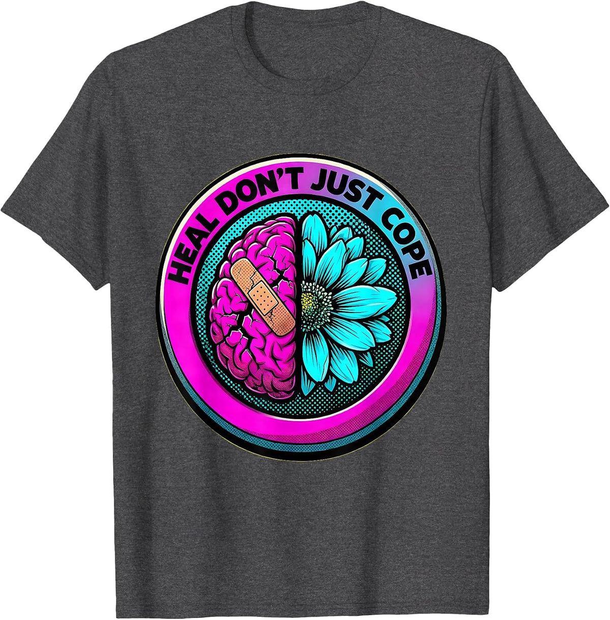 Heal Don't Just Cope Mental Health Matters Design T-Shirt - Dark Heather Grey