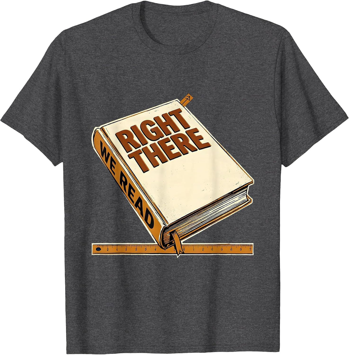 Right There We Read Witty English Literature Teacher T-Shirt - Dark Heather Grey